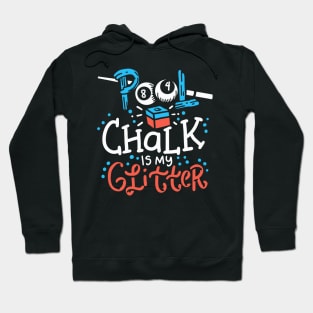 Pool Chalk is my Glitter Billard Hobby Pool Hoodie